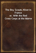 The Boy Scouts Afoot in France
or, With the Red Cross Corps at the Marne