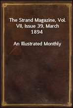 The Strand Magazine, Vol. VII, Issue 39, March 1894
An Illustrated Monthly