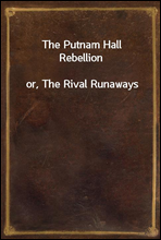 The Putnam Hall Rebellion
or, The Rival Runaways