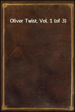 Oliver Twist, Vol. 1 (of 3)