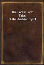 The Forest Farm
Tales of the Austrian Tyrol