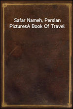 Safar Nameh, Persian Pictures
A Book Of Travel