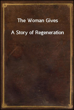 The Woman Gives
A Story of Regeneration