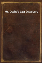 Mr. Oseba`s Last Discovery