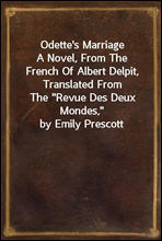 Odette`s Marriage
A Novel, From The French Of Albert Delpit, Translated From
The 