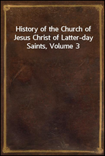 History of the Church of Jesus Christ of Latter-day Saints, Volume 3