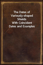 The Dates of Variously-shaped Shields
With Coincident Dates and Examples