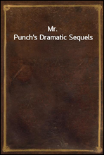 Mr. Punch`s Dramatic Sequels