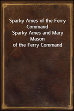 Sparky Ames of the Ferry Command
Sparky Ames and Mary Mason of the Ferry Command