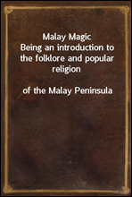 Malay Magic
Being an introduction to the folklore and popular religion
of the Malay Peninsula