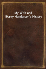 My Wife and I
Harry Henderson`s History