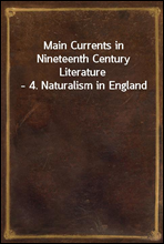 Main Currents in Nineteenth Century Literature - 4. Naturalism in England