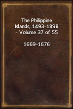 The Philippine Islands, 1493-1898, Volume 37, 1669-1676
Explorations by early navigators, descriptions of the islands and their peoples, their history and records of the Catholic missions, as related