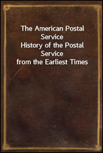 The American Postal Service
History of the Postal Service from the Earliest Times