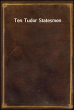 Ten Tudor Statesmen