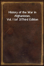 History of the War in Afghanistan, Vol. I (of 3)
Third Edition