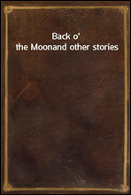 Back o' the Moon
and other stories