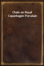 Chats on Royal Copenhagen Porcelain