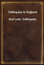 Soliloquies in England
And Later Soliloquies