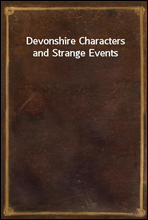 Devonshire Characters and Strange Events