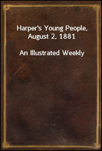 Harper`s Young People, August 2, 1881
An Illustrated Weekly