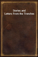 Stories and Letters From the Trenches