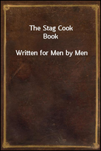 The Stag Cook Book
Written for Men by Men