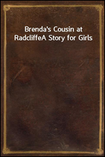 Brenda's Cousin at Radcliffe
A Story for Girls