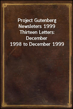 Project Gutenberg Newsleters 1999
Thirteen Letters