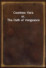 Countess Vera
or, The Oath of Vengeance