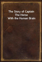 The Story of Captain
The Horse With the Human Brain