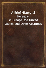 A Brief History of Forestry.
in Europe, the United States and Other Countries