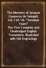 The Memoirs of Jacques Casanova de Seingalt, Vol. I (of VI), 