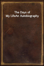 The Days of My Life
An Autobiography