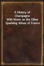 A History of Champagne
With Notes on the Other Sparkling Wines of France