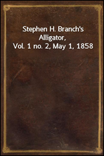 Stephen H. Branch`s Alligator, Vol. 1 no. 2, May 1, 1858