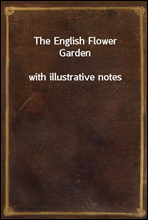 The English Flower Garden
with illustrative notes