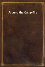 Around the Camp-fire