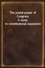 The postal power of Congress
A study in constitutional expansion