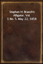 Stephen H. Branch's Alligator, Vol. 1 No. 5, May 22, 1858