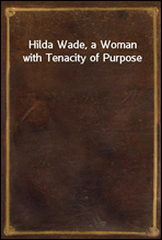 Hilda Wade, a Woman with Tenacity of Purpose