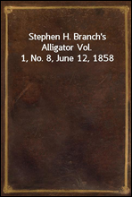 Stephen H. Branch's Alligator Vol. 1, No. 8, June 12, 1858