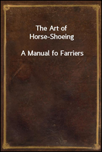 The Art of Horse-Shoeing
A Manual fo Farriers