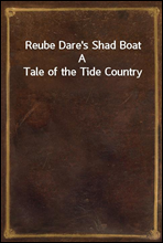 Reube Dare's Shad Boat
A Tale of the Tide Country