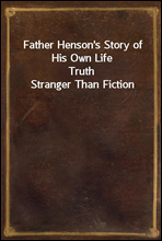 Father Henson's Story of His Own Life
Truth Stranger Than Fiction