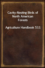 Cavity-Nesting Birds of North American Forests
Agriculture Handbook 511