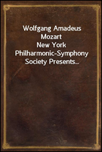 Wolfgang Amadeus Mozart
New York Philharmonic-Symphony Society Presents...