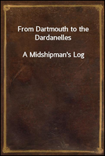 From Dartmouth to the Dardanelles
A Midshipman`s Log