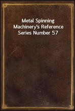 Metal Spinning
Machinery's Reference Series Number 57