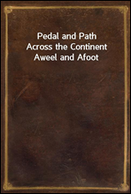 Pedal and Path
Across the Continent Aweel and Afoot